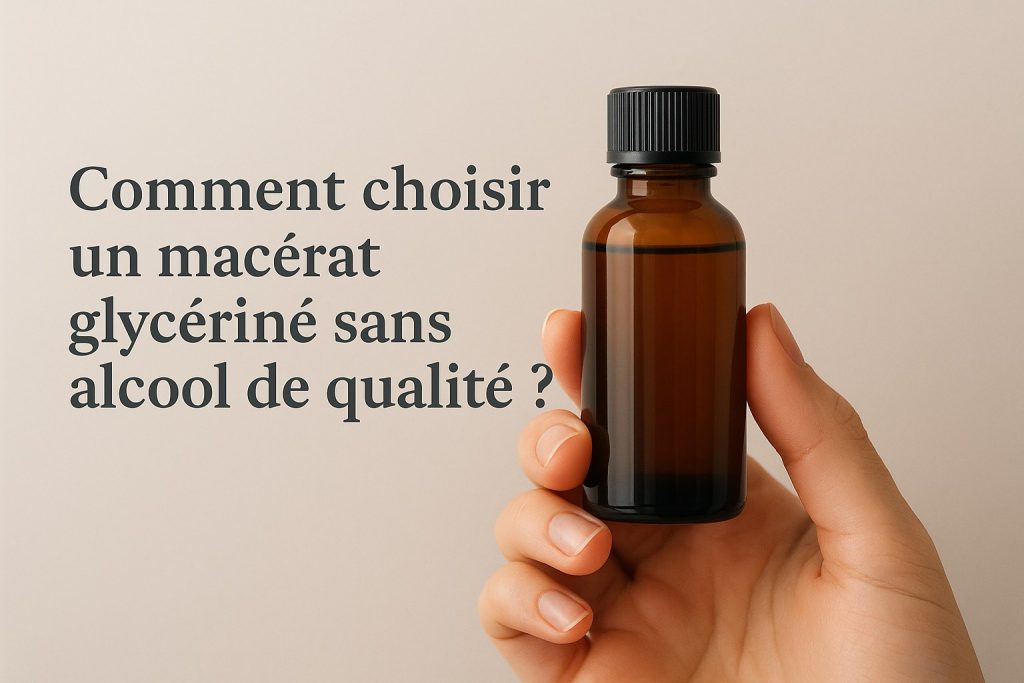 Comment choisir un mac&eacute;rat glyc&eacute;rin&eacute; sans alcool de qualit&eacute; ?